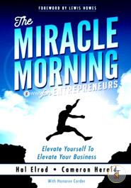 The Miracle Morning for Entrepreneurs: Elevate Your SELF to Elevate Your Business image