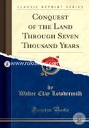 Conquest of the Land Through Seven Thousand Years (Classic Reprint)