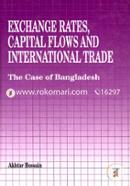 Exchange Rates, Capital Flows and International Trade: The Case of Bangdesh