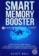 Smart Memory Booster: Learn Much More About Your Brain and Memory to Help Keep It in the Best Condition Possible As You Age