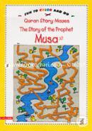 Quran Story Mazes, The Story of the Prophet MUSA (A.) (Fun To Color And Do)