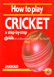 How to Play Cricket: A Step-By-Step Guide