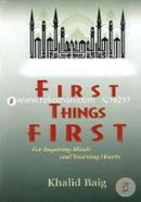 First Things First: For Inquiring Minds And Yearning Hearts