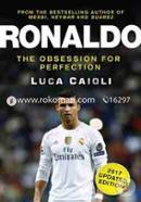 Ronaldo : The Obsession For Perfection (Updated edition-2017)