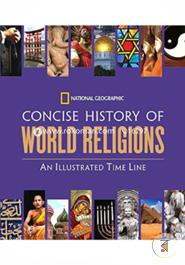National Geographic Concise History of World Religions: An Illustrated Time Line