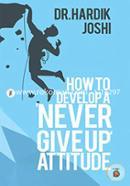 How to Develop a 'Never Give Up' Attitude