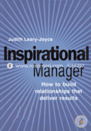 Inspirational Manager: How to Build Relationships that Deliver Results
