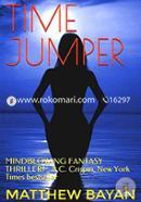 Time Jumper: Mindblowing fantasy thriller! -New York Times BestSeller