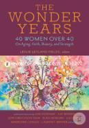 The Wonder Years: 40 Women Over 40 on Aging, Faith, Beauty, and Strength