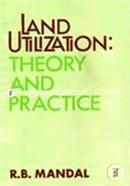 Land Utilization: Theory and Practice