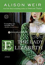 The Lady Elizabeth: A Novel 