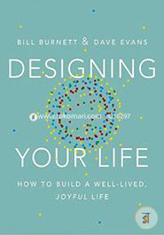 Designing Your Life: How to Build a Well-Lived, Joyful Life image