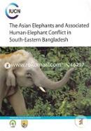 The Asian Elephants and Associated Human Elephant Conflict in South Eastern Bangladesh 
