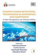 Climate Change Mitigation, Technological Innovation and Adaptation: A New Perspective on Climate Policy 