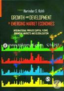 Growth and Development in Emerging Market Economies : International Private Capital Flows, Financial Markets and Globalization 