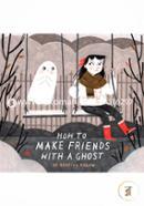 How to Make Friends with a Ghost 