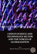 China's Science And Technology Sector And The Forces Of Globalisation: 0 (Series on Contemporary China)