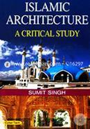 Islamic Architecture A Critical Study