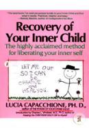 Recovery of Your Inner Child: The Highly Acclaimed Method for Liberating Your Inner Self 