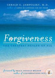 Forgiveness: The Greatest Healer of All