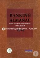Banking Almanac (Banks And Financial Institutions Of Bangladesh 2016)