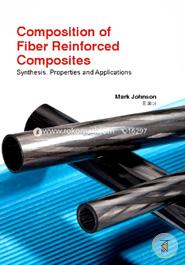 Composition Of Fiber Reinforced Composites: Synthesis, Properties And Applications