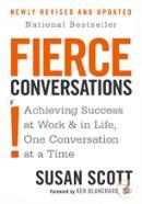 Fierce Conversations : Achieving Success at Work and in Life One Conversation at a Time