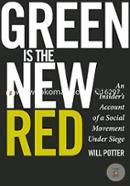 Green Is the New Red: An Insider's Account of a Social Movement Under Siege