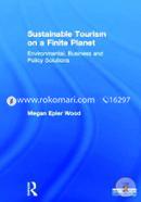 Sustainable Tourism on a Finite Planet: Environmental, Business and Policy Solutions
