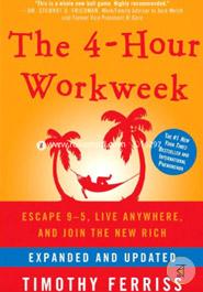 The 4 Hour Work week: Escape 9-5, Live Anywhere, and Join the New Rich