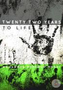 Twenty Two years to Life