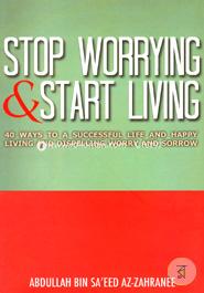 Stop Worrying and Start Living