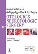 Surgical Techniques In Otolaryngology- Head and Neck Surgery: Otologic and Neurotologic Surgery