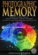Photographic Memory: Photographic Memory Training, Advanced Techniques to Improve Your Memory and Strategies to Learn Faster 