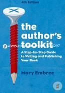 The Authors Toolkit: A Step-by-Step Guide to Writing and Publishing Your Book
