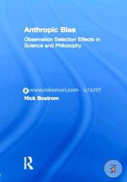 Anthropic Bias: Observation Selection Effects in Science and Philosophy