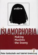 Islamophobia: Making Muslims the Enemy