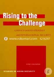Rising to the Challenge: China's Grand Strategy and International Security (Studies in Asian Security)