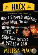 Hack: How I Stopped Worrying About What to Do with My Life and Started Driving a Yellow Cab