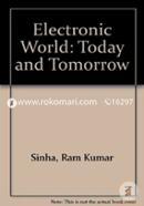Electronic World : Today and Tomorrow