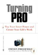 Turning Pro : Tap Your Inner Power and Create Your Life's Work 