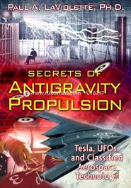 Secrets of Antigravity Propulsion: Tesla, UFOs, and Classified Aerospace Technology