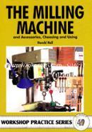 The Milling Machine: And Accessories, Choosing and Using (Workshop Practice)