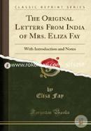 The Original Letters from India of Mrs. Eliza Fay: With Introduction and Notes