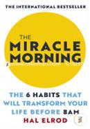 The Miracle Morning : The 6 Habits that Will Transform Your Life Before 8 AM image
