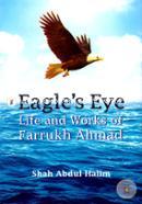 Eagles Eye (Life And Works Of Farrukh Ahmad)