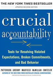 Crucial Accountability : Tools for Resolving Violated Expectations, Broken Commitments and Bad Behavior 