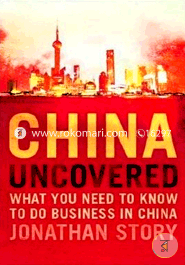 China Uncovered: What you need to know to do business in China