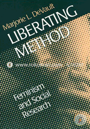 Liberating Method: Feminism and Social Research 