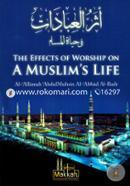 The Effects of Worship on a Muslim’s Life
